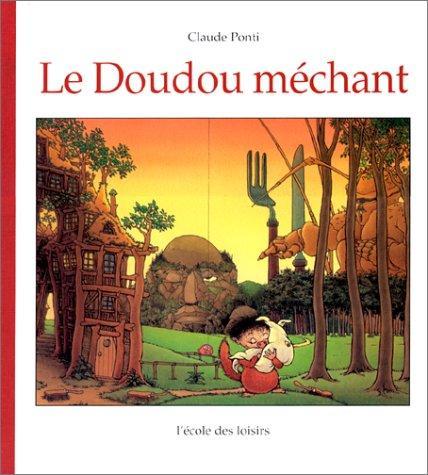 Claude Ponti: Le Doudou méchant (French language, 2000, L'École des loisirs)