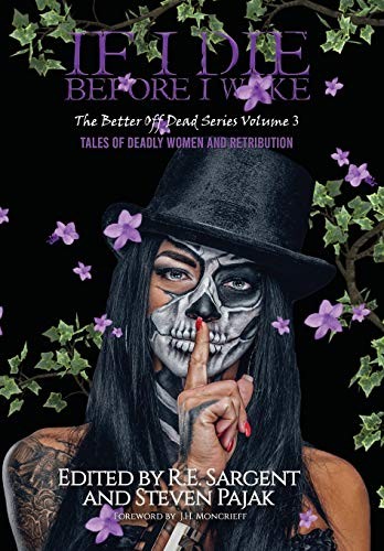 Steven Pajak, R E Sargent: If I Die Before I Wake (Hardcover, Sinister Smile Press)