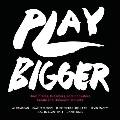 Kevin Maney, Al Ramadan, Christopher Lochhead, Dave  Peterson: Play Bigger (AudiobookFormat, Harper Business, HarperCollins Publishers and Blackstone Audio)