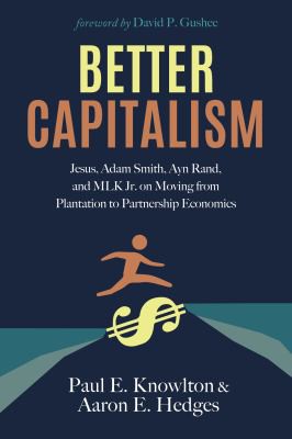 David P. Gushee, Paul E. Knowlton, Aaron E. Hedges: Better Capitalism (2021, Wipf & Stock Publishers)