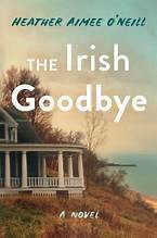 Heather Aimee O'Neill: The Irish Goodbye (Hardcover, 2025, Henry Holt and Company)