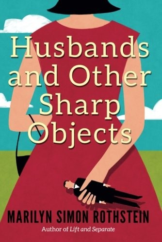 Marilyn Simon Rothstein: Husbands and Other Sharp Objects (Paperback, Lake Union Publishing)