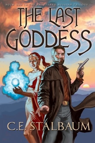 C E Stalbaum: The Last Goddess (Paperback, 2011, CreateSpace Independent Publishing Platform)