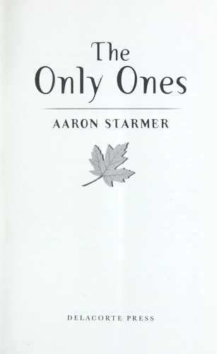 Aaron Starmer: The only ones (2011, Delacorte Press)