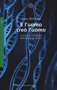 Anna Meldolesi: E l'uomo creò l'uomo (Italian language, 2017, Bollati Boringhieri)