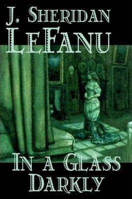 Joseph Sheridan Le Fanu: In a Glass Darkly (Paperback, 2006, Aegypan)
