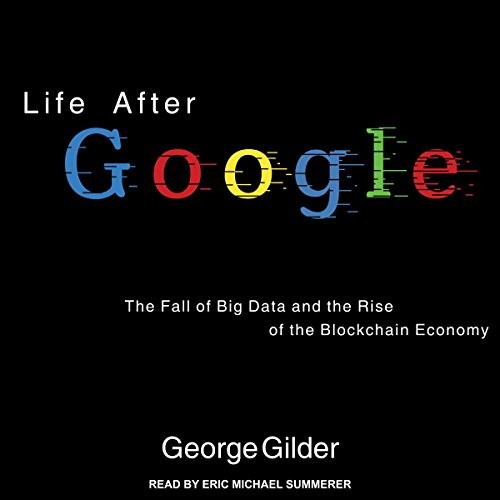 George Gilder: Life After Google (AudiobookFormat, Tantor Audio)