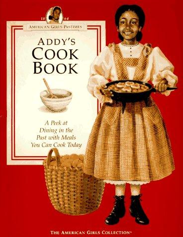 Mark Salisbury, Rebecca Sample Bernstein, Jodi Evert, Susan Mahal: Addy's cookbook (1994, Pleasant Co.)