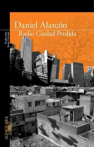 Daniel Alarcon: Radio Ciudad Perdida/ Lost City Radio (Paperback, Spanish language, 2007, Alfaguara)