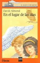 David Almond: En el lugar de las alas (Paperback, Spanish language, CELESA (Centro de exportacion de Libros Espanoles))