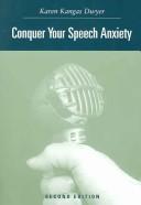 Karen Kangas Dwyer: Conquer your speech anxiety (Paperback, 2005, Thomson, Wadsworth)