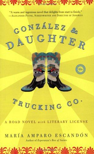 María Amparo Escandón: González and Daughter Trucking Co. (2005, Three Rivers Press)
