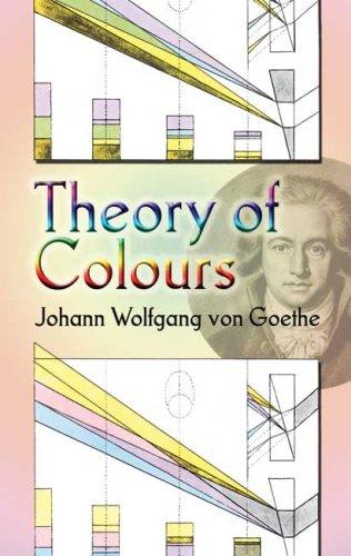 Johann Wolfgang von Goethe: Theory of Colours (Paperback, Dover Publications)