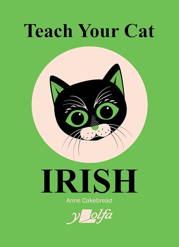 Anne Cakebread: Teach Your Cat Irish (2023, Y Lolfa)