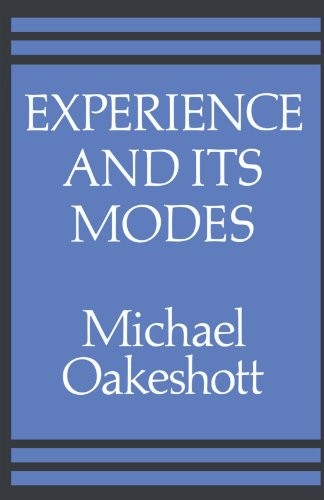 Michael Oakeshott: Experience and its modes (1985, Cambridge University Press)