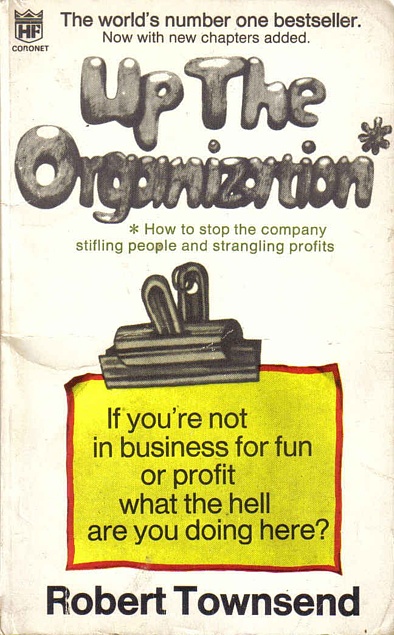 Robert Townsend: Up the Organization* (Paperback, 1970, Knopf)