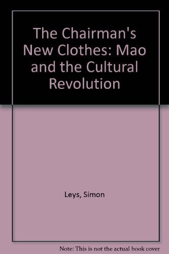 Simon Leys, Pierre Ryckmans: The Chairman's new clothes (Hardcover, 1977, St. Martin's Press, Palgrave Macmillan)