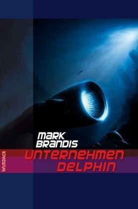 Mark Brandis: Unternehmen Delphin (Paperback, German language, 2009, Wurdack)