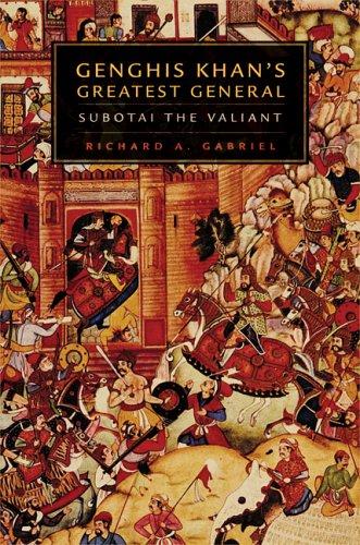 Richard A. Gabriel: Genghis Khan's greatest general (2006, University of Oklahoma Press)