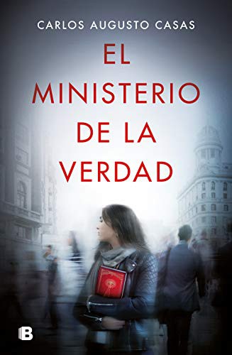Carlos Augusto Casas: El ministerio de la verdad / The Ministry of Truth (Hardcover, 2021, Ediciones B)