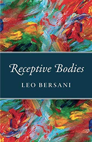 Leo Bersani: Receptive Bodies (Paperback, University of Chicago Press)