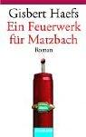 Gisbert Haefs: Ein Feuerwerk für Matzbach. Ein Baltasar-Matzbach-Roman. (German language, 2003, Goldmann)