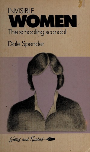 Dale Spender: Invisible women (1982, Writers and Readers Pub. Cooperative Society, Distributed in the USA by W.W. Norton)