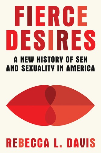 Rebecca L. Davis: Fierce Desires (2024, Norton & Company, Incorporated, W. W.)