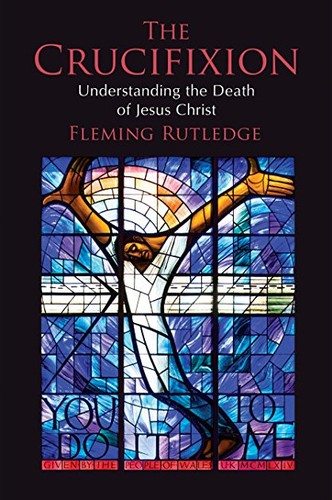 Fleming Rutledge: The Crucifixion (Paperback, 2015, Eerdmans Publishing Company)