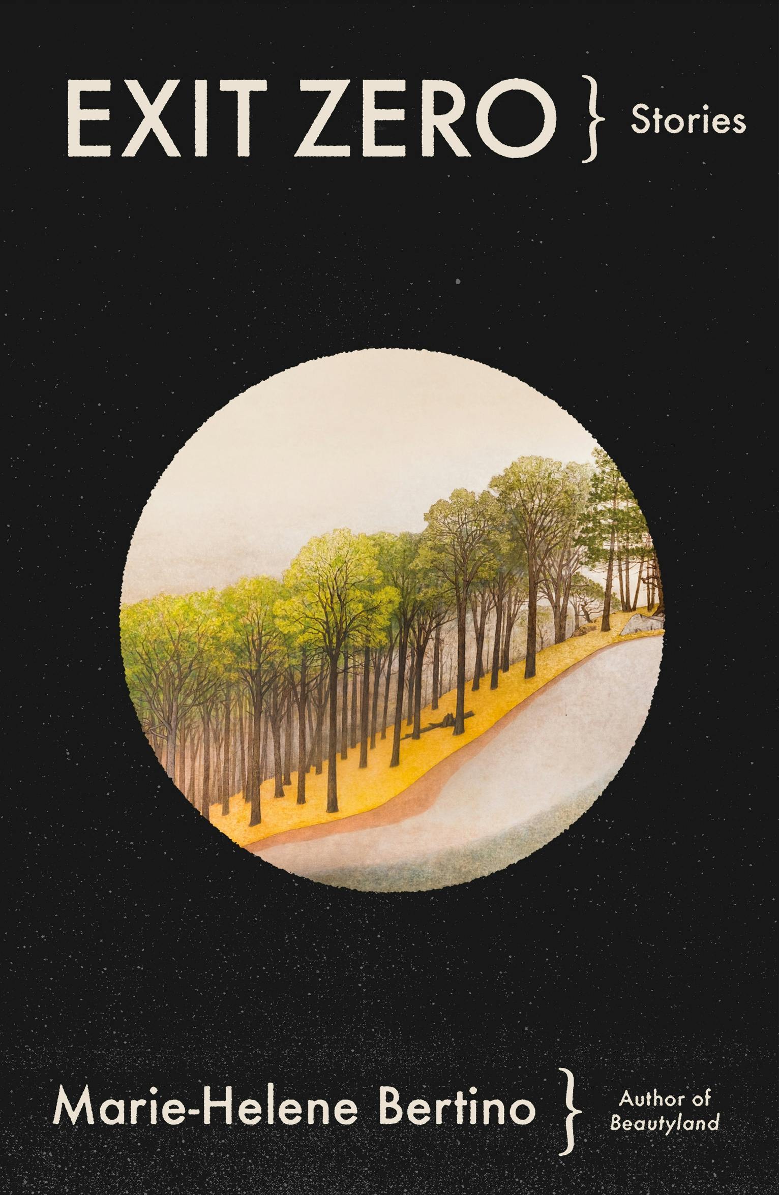 Marie-Helene Bertino: Exit Zero (2025, Farrar, Straus & Giroux)