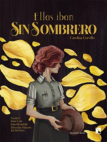 Mercedes Palacios, Jen Del Pozo, Noelia F., Irene Gala, Irina Hirondelle, Carolina Corvillo, Jen Del Pozo, Noelia F., Irene Gala: Ellas iban sin sombrero (Hardcover, Ponent Mon)