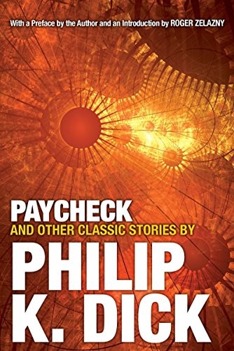 Philip Dick: Paycheck and Other Classic Stories By Philip K. Dick (2016, Citadel)