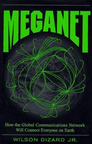 Dizard, Wilson P.: Meganet (1997, Westview Press)