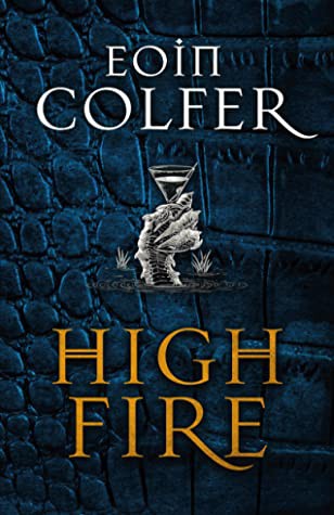 Eoin Colfer: Highfire (Hardcover, 2020, Jo Fletcher Books)