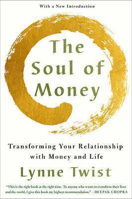 Jack Canfield, Lynne Twist, Teresa Barker: The Soul of Money: Transforming Your Relationship with Money and Life (2017)