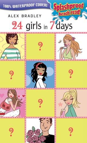 Alex Bradley: 24 Girls in 7 Days (Splashproof ed) (2007, Puffin)