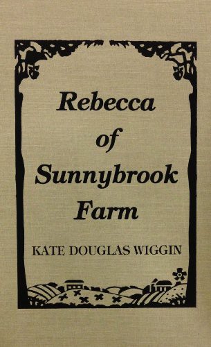 Kate Douglas Smith Wiggin: Rebecca of Sunnybrook Farm (Hardcover, Amereon Limited)