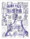 Claire Wolfe: Think Free to Live Free (Paperback, 2001, Breakout Productions)