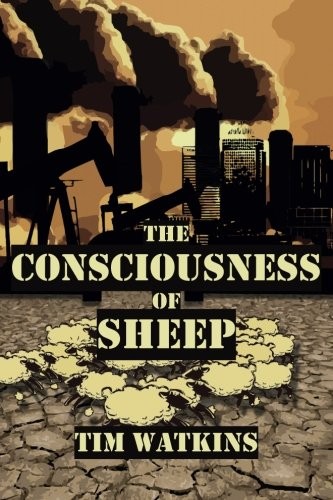 Tim Watkins: The Consciousness of Sheep (Paperback, 2015, Waye Forward Publishing)