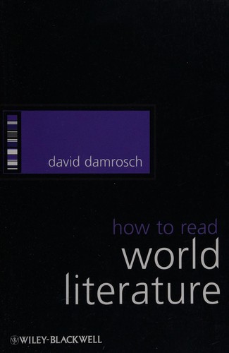 David Damrosch: How to read world literature (2009, Blackwell)