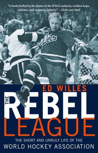 Ed Willes: The Rebel League (2005, McClelland & Stewart)