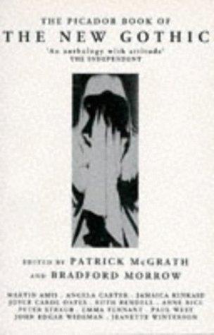 Bradford Morrow, Partick McGrath: The Picador Book of the New Gothic (Paperback, 1993, Pan Macmillan)