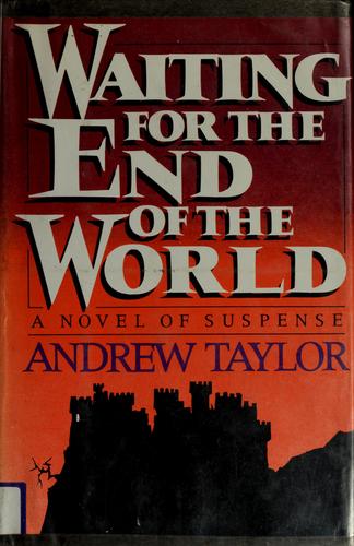 Taylor, Andrew, Taylor, Andrew: Waiting for the end of the world (1984, Dodd, Mead)