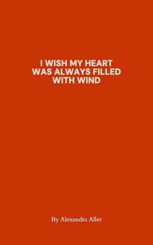 Alexandra Aller: I Wish My Heart Was Always Filled With Wind