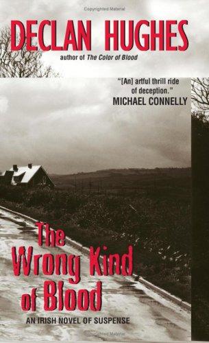 Declan Hughes: The Wrong Kind of Blood (Paperback, 2007, Harper)