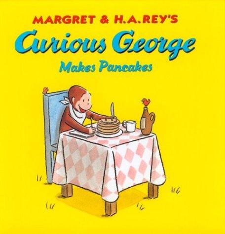 H. A. Rey: Curious George Makes Pancakes (Houghton Mifflin)
