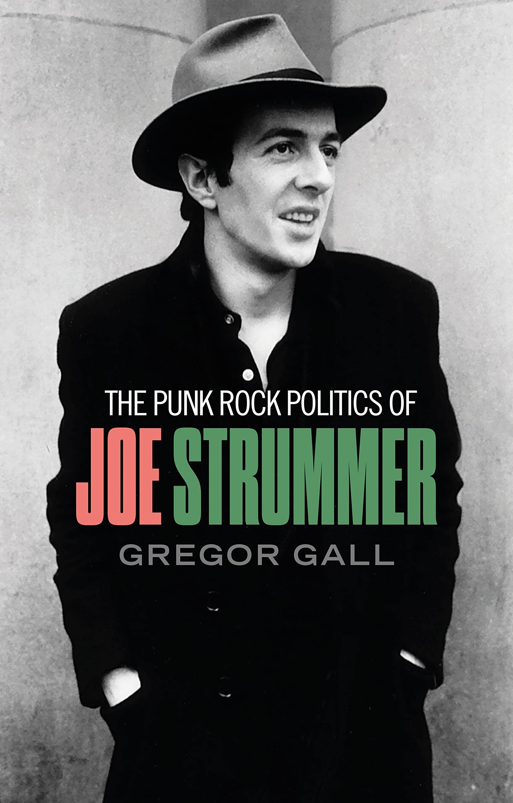 Gregor Gall: Punk Rock Politics of Joe Strummer (2022, Manchester University Press)