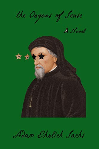 Adam Ehrlich Sachs: The Organs of Sense (Hardcover, 2019, Farrar, Straus and Giroux)