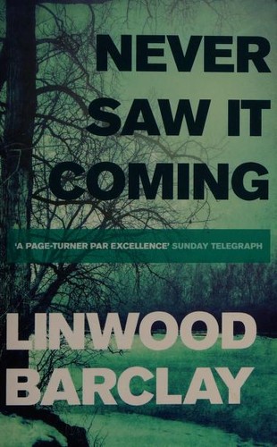 Linwood Barclay: Never Saw It Coming (2013, Orion)