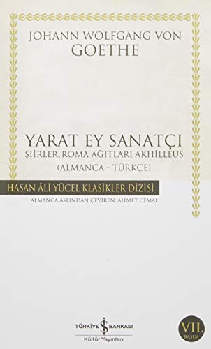 Johann Wolfgang von Goethe: Yarat Ey Sanatci - Hasan Ali Yucel Klasikleri (Paperback, Is Bankasi Kültür Yayinlari)